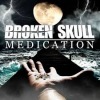 Broken Skull - Medication