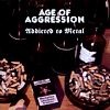 Age of Aggression - Addicted To Metal