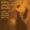 Mikkel Schack Band - ...About To Destroy Something Beautiful