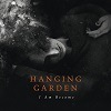 Hanging Garden - I Am Become