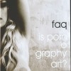 FAQ - Is Pornography Art?