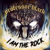 Professor Black - I Am The Rock / Lvpvs / Sunrise