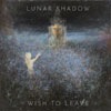 Lunar Shadow - Wish To Leave