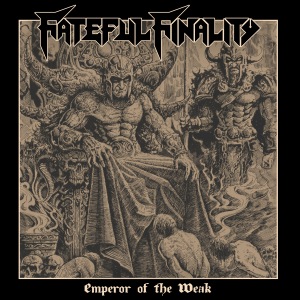 Fateful Finality - Emperor Of The Week