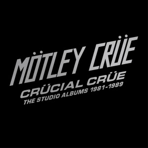 Mtley Cre -  Crcial Cr: The Studio Albums 1981 - 1989