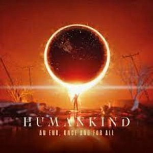 HumanKind - An End, Once And For All