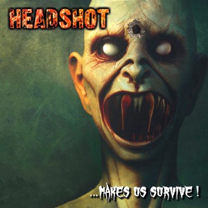 Headshot - ...Makes Us Survive!