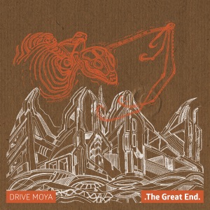 Drive Moya - The Great End