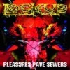 Lock Up - Pleasure Pave Sewers