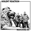 Violent Reaction - Marching On